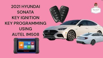HOW TO PROGRAM A KEY FOR 2021 HYUNDAI SONATA KEY IGNITION USING AUTEL IM508