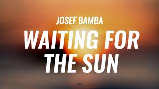 Josef Bamba - Waiting for the Sun (Audio)