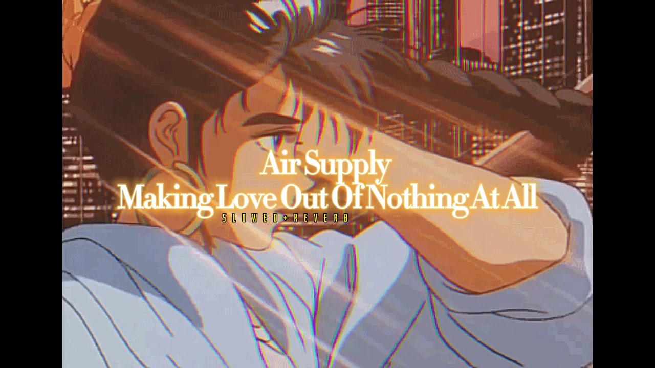 Air Supply~ Making Love Out Of Nothing At All { s l o w e d + r e v e r b }✨
