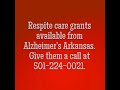Respite care grants available from alzheimers arkansas give them a call at 5012240021