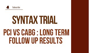 SYNTAX Trial: PCI vs. CABG - Insights into Long-Term Outcomes/syntax score/syntax trial/SYNTAX