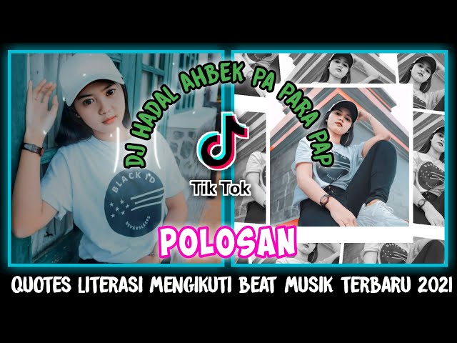 DJ HADAL AHBEK PAP PARA PAP VIRAL TIKTOK ||POLOSAN QUOTES LITERASI 2021 class=