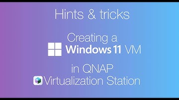 QNAP Virtualization Station 4 - Hints & Tricks - Create a Windows 11VM