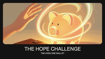 Hope Challenge - Two Kids One Wallet