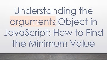 Understanding the arguments Object in JavaScript: How to Find the Minimum Value