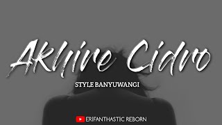 DJ AKHIRE CIDRO || TIK TOK || STYLE BANYUWANGI