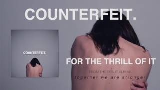 Counterfeit - For The Thrill Of It (Official Audio)
