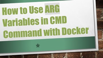 How to Use ARG Variables in CMD Command with Docker