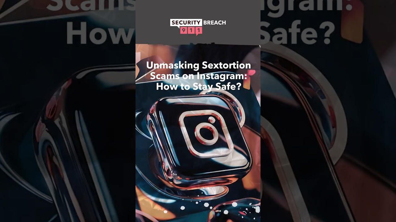 Unmasking Sextortion Scams on Instagram: How to Stay Safe?