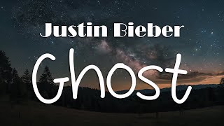 Justin Bieber - Ghost (Lyrics)