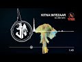 Kitna Intezaar - Dj Vee Nyc Remixxxx