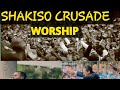 SHAKISO CRUSADE WORSHIP TIME  ዓመታዊ የሻኪሶ  ኮንፈረንስ የአምልኮ ጊዜ