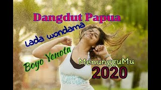 DANGDUT PAPUA_Lada wondama(Boyo Yenota)