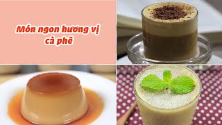 Học Ngay Công Thức Làm Món Ngon Với Hương Vị Cà Phê | Feedy VN