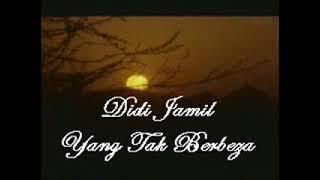 Didi Jamil...Yang Tak Berbeza