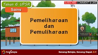 Tahun 6 | Sains UPSR | Pemeliharaan dan Pemuliharaan