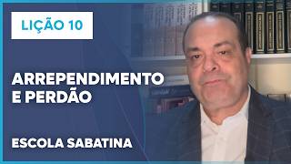 LIÇÃO 10 ESCOLA SABATINA 2026 | Arrependimento e Perdão