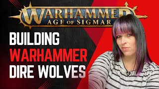 Warhammer Age Of Sigmar Dire Wolves Building For Beginners