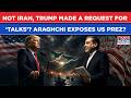 Iranian FM Exposes US President? Did Trump Make A Request For Negotiations Amid War? Chilling Reveal
