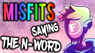 Misfits saying the &quot;N-WORD&quot; Compilation!!!! (Fitz, Swaggersouls, Smii7y, RaccoonEggs, Tobyonthetele)