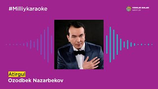 Ozodbek Nazarbekov - Atirgul | Milliy Karaoke