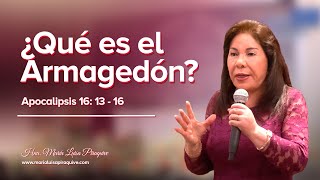 Qué Es El Armagedón? Apocalipsis 16 13 - 16, Hna. María Luisa Piraquive, Idmji