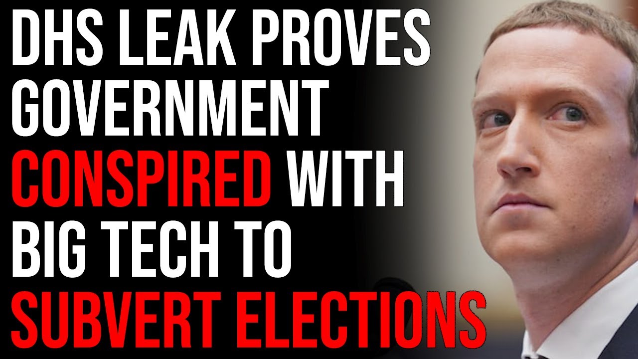 DHS Leak Proves Government Conspired With Big Tech To Subvert Elections, Censor News