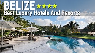 TOP 10 Best Luxury 4 Star Hotels And Resorts In BELIZE