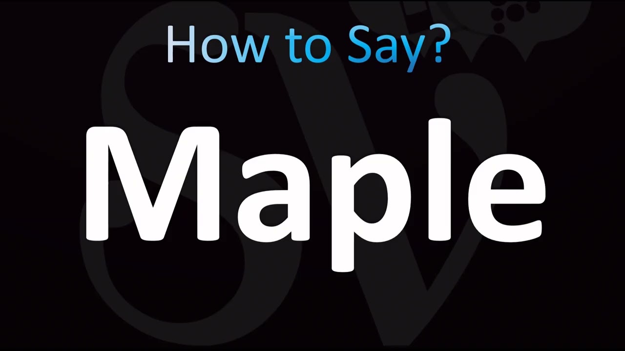 How to Pronounce Maple (CORRECTLY!) - YouTube