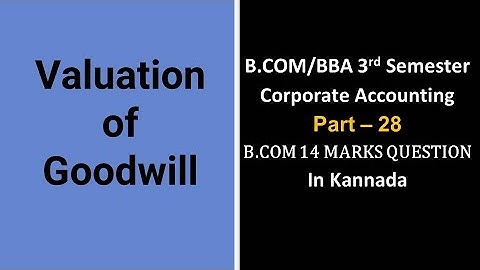 Valuation of Goodwill in Kannada PART 28 - B.COM 14 MARKS