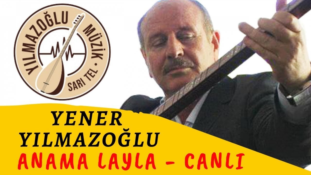 Yener Yılmazoğlu - Anama Layla-Canlı Kayıt