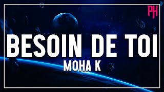 Besoin de toi - Moha K ( Paroles/Lyrics ) - Liste De Lecture Chaude 2022