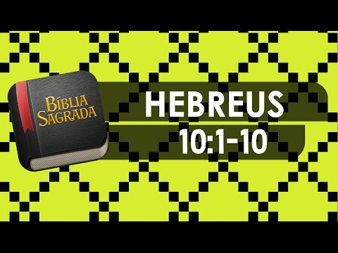 HEBREUS 10:1-10 – Bíblia Sagrada Online em Vídeo