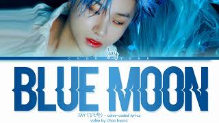 JAY (김진환) - 'BLUE MOON' (Color-Coded Lyrics HAN/ROM/ENG)