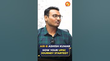 AIR 8 Ashish Kumar | How did you get into UPSC Preparation?