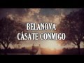 Belanova - Casate conmigo (Letra)