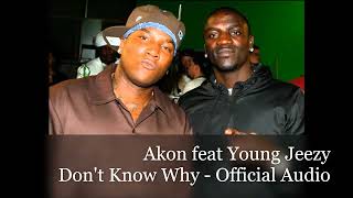 Akon feat Young Jeezy   - Don't Know Why  - Official Audio 2022