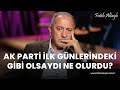 Fatih altayl yorumluyor akp 2002  2007 yllar arasndaki gibi politikalar izleseydi