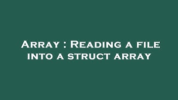 Array : Reading a file into a struct array