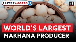 India's Makhana Industry | Boosting Exports and Economy | Latest Update | Drishti IAS English