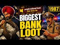 1987 Punjab National Bank Robbery | India Ki Sabse Badi Loot
