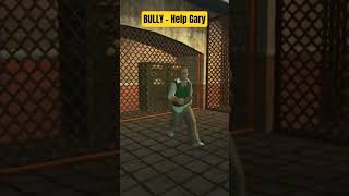 Bully Scholarship Edition - Help Gary