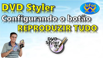 DVD Styler - O que preciso fazer para configurar o botão REPRODUZIR TUDO