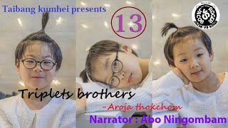TRIPLET BROTHERS (VOL : 2) #EPISODE_13 // AROJA THOKCHOM // ABO NINGOMBAM #Special_Episode
