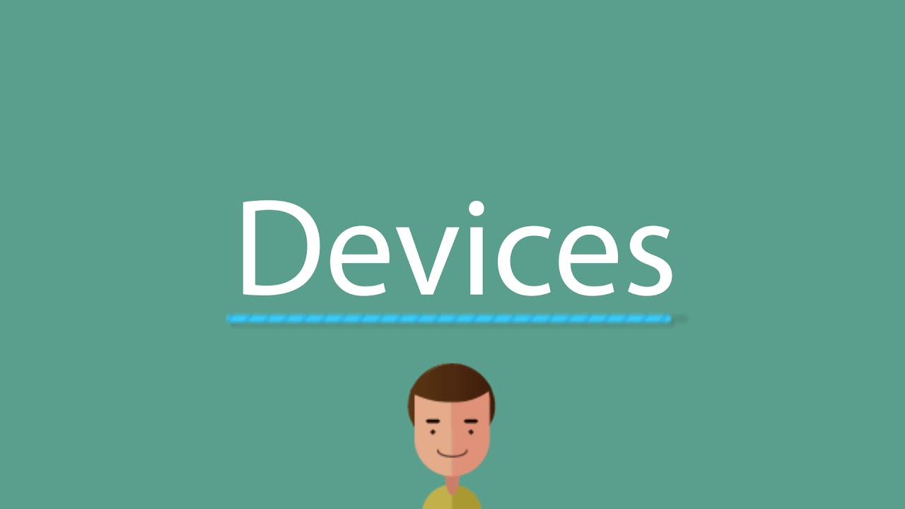 Devices pronunciation YouTube