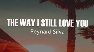 Reynard Silva - The Way I Still Love You (Lyrics)