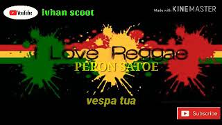 Download lagu Reggae terbaik PERON SATOE VESPA TUA Reggae terbaik PERON SATOE VESPA TUA