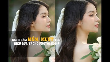 Cách làm mượt mềm tóc hiệu quả trong photoshop ?