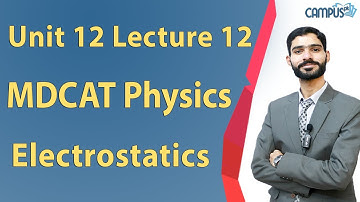 MDCAT Physics Chapter 12 -  MDCAT Physics CH 12 Electrostatics Lecture 12 - MDCAT Physics 2022