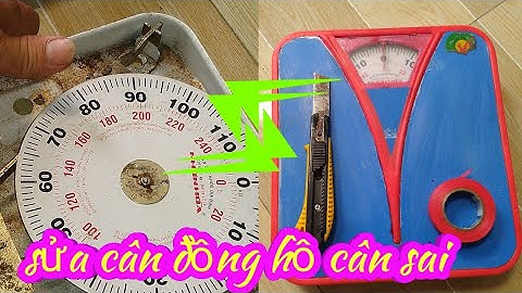 hướng dẫn sửa cân sức khoẻ | sửa cân đồng hồ nhơn hoà nhanh nhất
